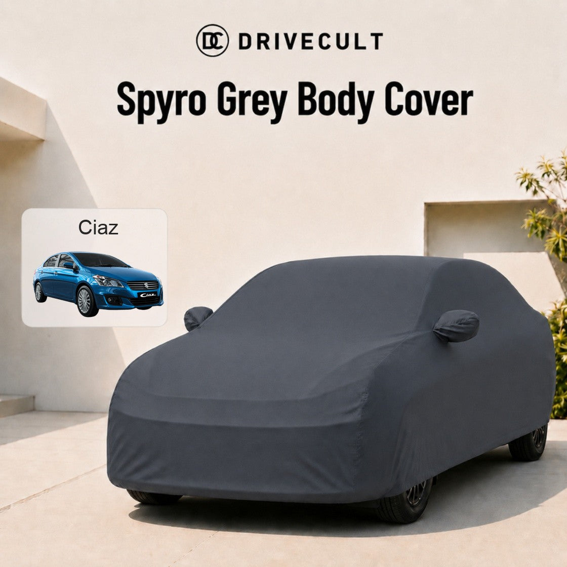 Maruti Suzuki Ciaz Body Cover · 2018–2021 Spyro Grey body cover