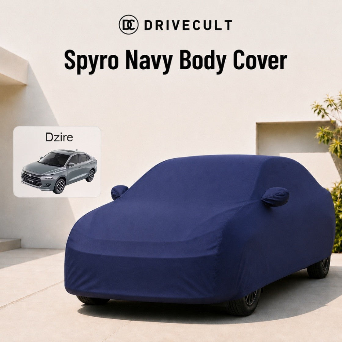 Maruti Suzuki Dzire Body Cover · 2024+ Spyro Navy body cover